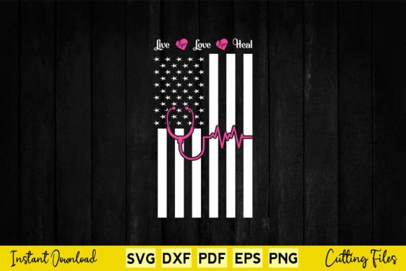 American Flag Live Love Heal Nurse Heart Graphics